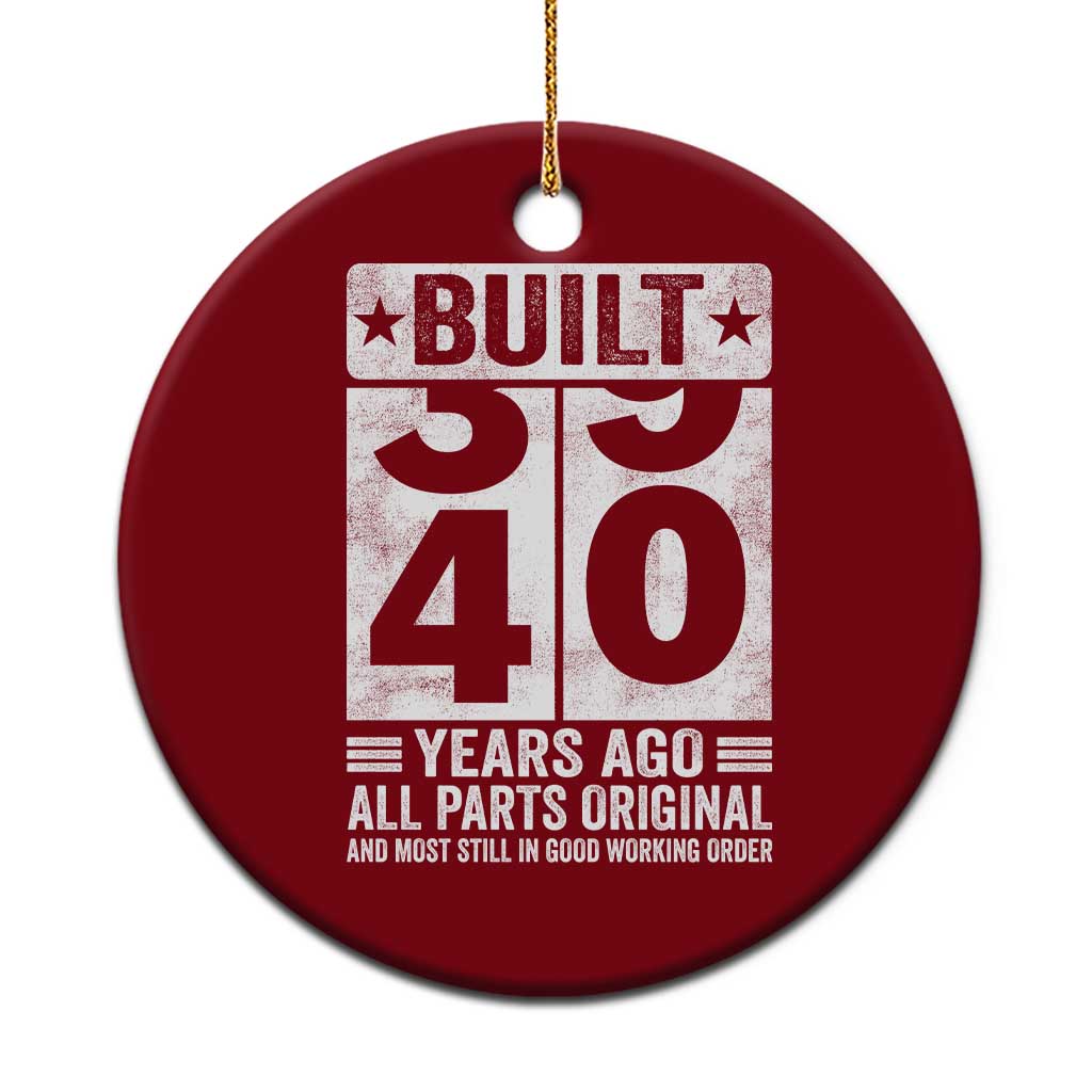 40th Birthday Ceramic Ornament Built 40 Years Ago All Parts Original Gifts TS10 1pc Red Print Your Wear