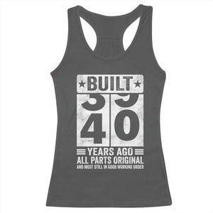 40th Birthday Racerback Tank Top Built 40 Years Ago All Parts Original Gifts TS10 Dark Heather Print Your Wear