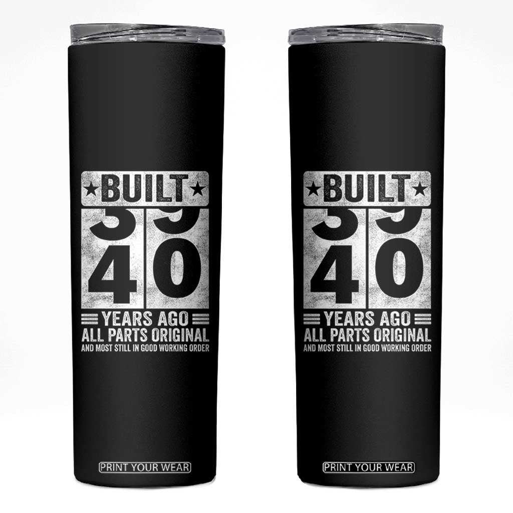 40th Birthday Skinny Tumbler Built 40 Years Ago All Parts Original Gifts TS10 Black Print Your Wear