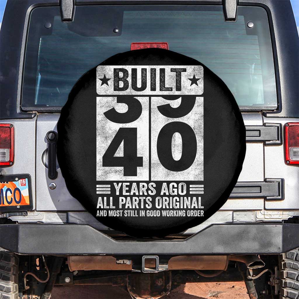 40th Birthday Spare Tire Cover Built 40 Years Ago All Parts Original Gifts TS10 No hole Black Print Your Wear