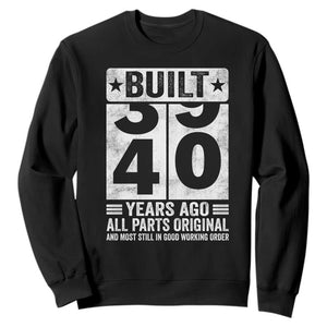 40th Birthday Sweatshirt Built 40 Years Ago All Parts Original Gifts TS10 Black Print Your Wear