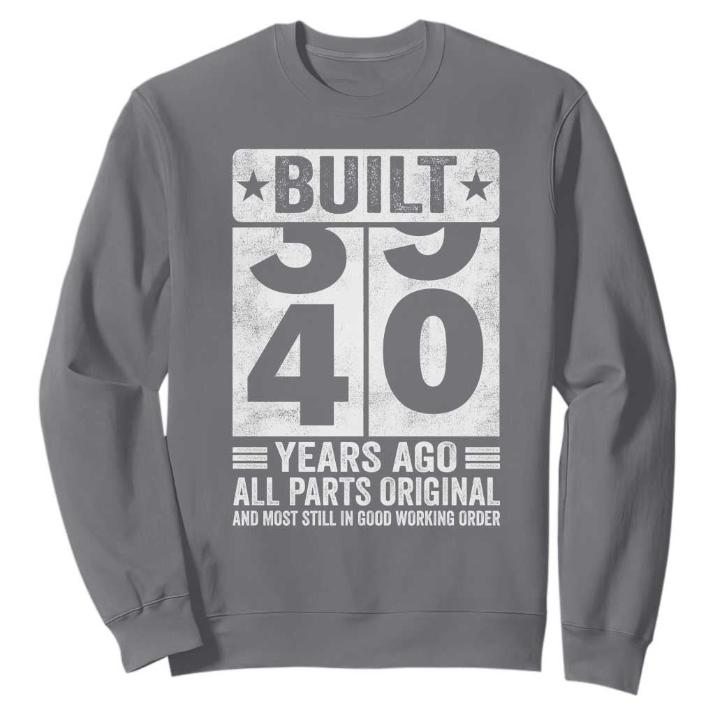 40th Birthday Sweatshirt Built 40 Years Ago All Parts Original Gifts TS10 Charcoal Print Your Wear