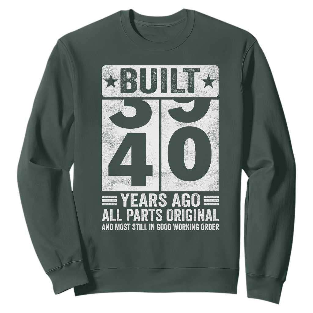 40th Birthday Sweatshirt Built 40 Years Ago All Parts Original Gifts TS10 Dark Forest Green Print Your Wear