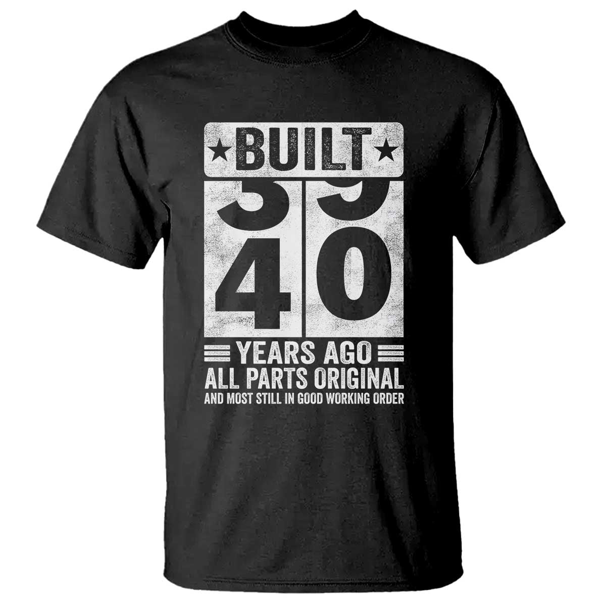 40th Birthday T Shirt Built 40 Years Ago All Parts Original Gifts TS10 Black Print Your Wear