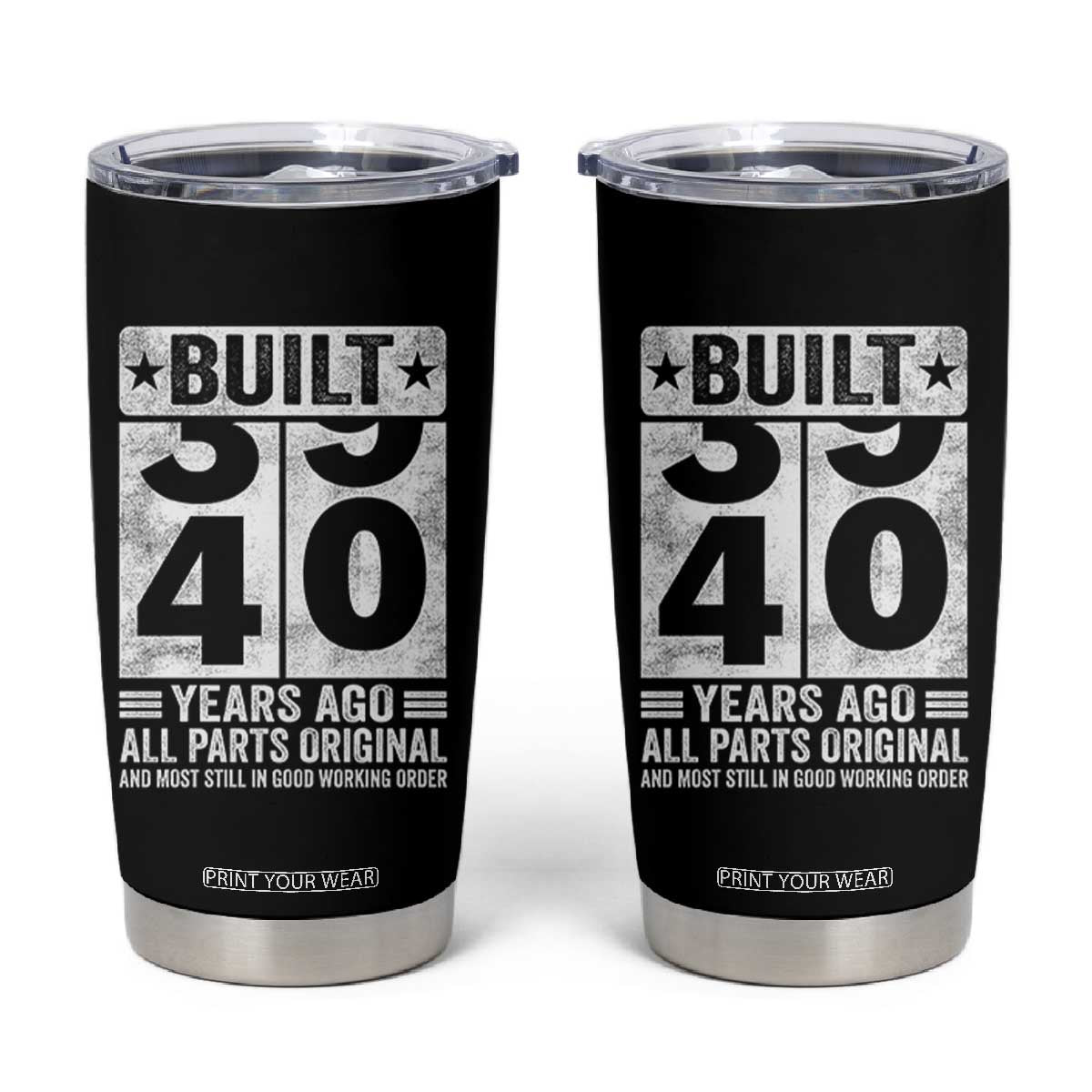 40th Birthday Tumbler Cup Built 40 Years Ago All Parts Original Gifts TS10 Black Print Your Wear