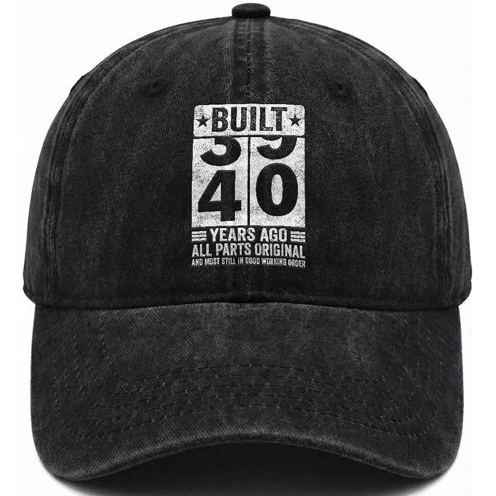 40th Birthday Washed Cotton Baseball Cap Built 40 Years Ago All Parts Original Gifts TS10 Print Your Wear