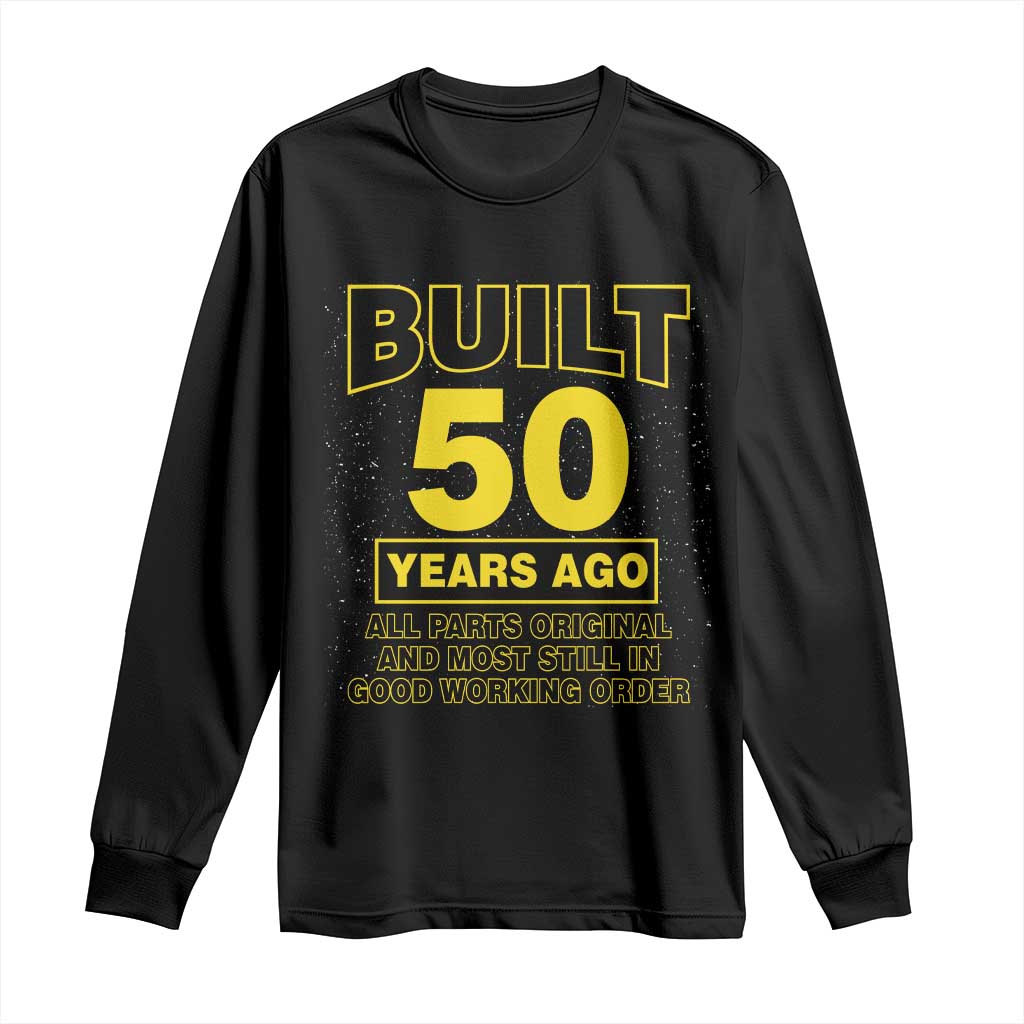 Funny 50th Birthday Long Sleeve Shirt Galaxy Built 50 Years Ago Parts Original TS10 Black Print Your Wear