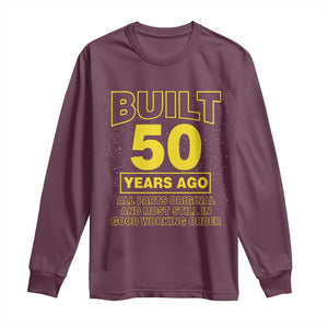 Funny 50th Birthday Long Sleeve Shirt Galaxy Built 50 Years Ago Parts Original TS10 Maroon Print Your Wear