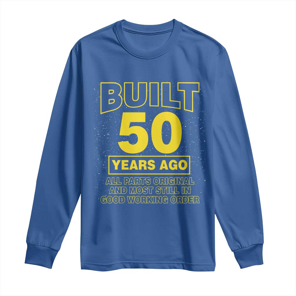 Funny 50th Birthday Long Sleeve Shirt Galaxy Built 50 Years Ago Parts Original TS10 Royal Blue Print Your Wear