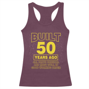 Funny 50th Birthday Racerback Tank Top Galaxy Built 50 Years Ago Parts Original TS10 Maroon Print Your Wear