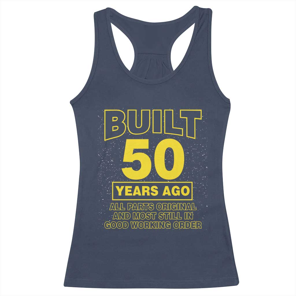 Funny 50th Birthday Racerback Tank Top Galaxy Built 50 Years Ago Parts Original TS10 Navy Print Your Wear