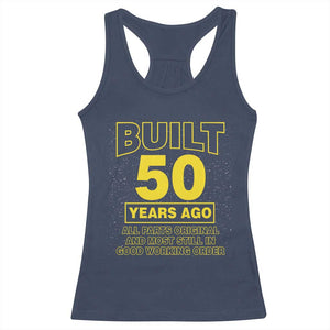 Funny 50th Birthday Racerback Tank Top Galaxy Built 50 Years Ago Parts Original TS10 Navy Print Your Wear