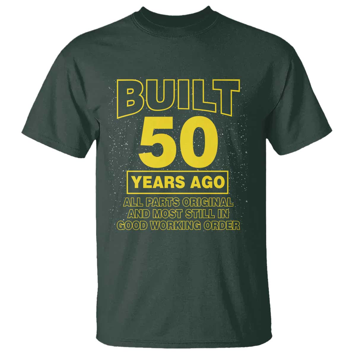 Funny 50th Birthday T Shirt Galaxy Built 50 Years Ago Parts Original TS10 Dark Forest Green Print Your Wear
