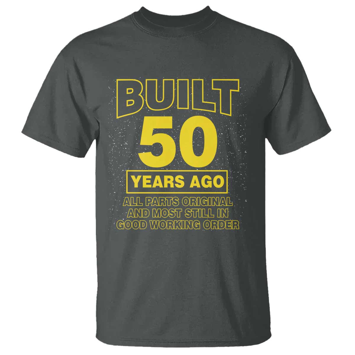 Funny 50th Birthday T Shirt Galaxy Built 50 Years Ago Parts Original TS10 Dark Heather Print Your Wear