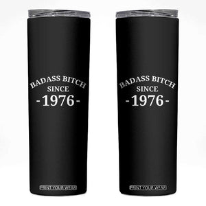 Funny 50th Birthday Skinny Tumbler Badass Bih Since 1976 TS10 Black Print Your Wear