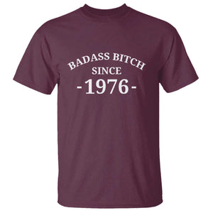 Funny 50th Birthday T Shirt Badass Bih Since 1976 TS10 Maroon Print Your Wear