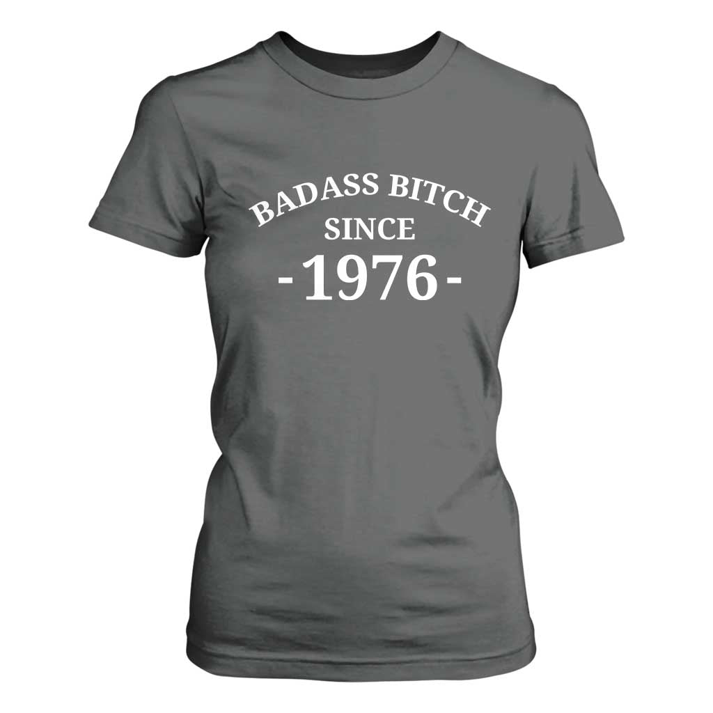 Funny 50th Birthday T Shirt For Women Badass Bih Since 1976 TS10 Dark Heather Print Your Wear