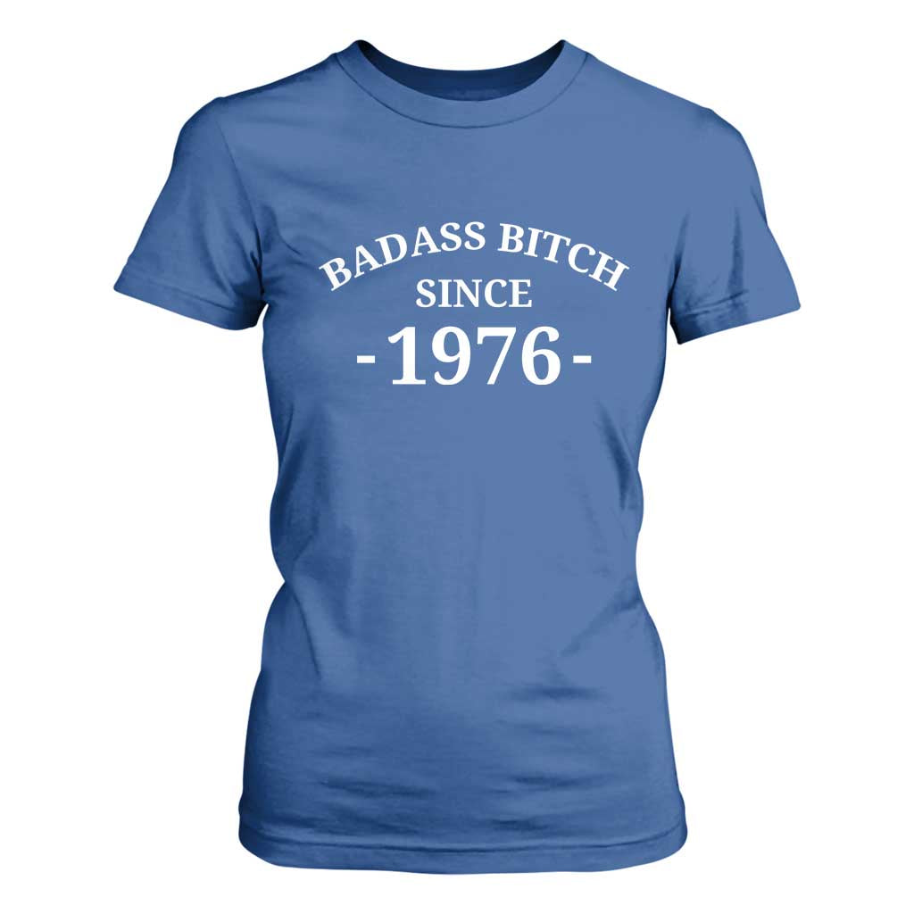Funny 50th Birthday T Shirt For Women Badass Bih Since 1976 TS10 Royal Blue Print Your Wear