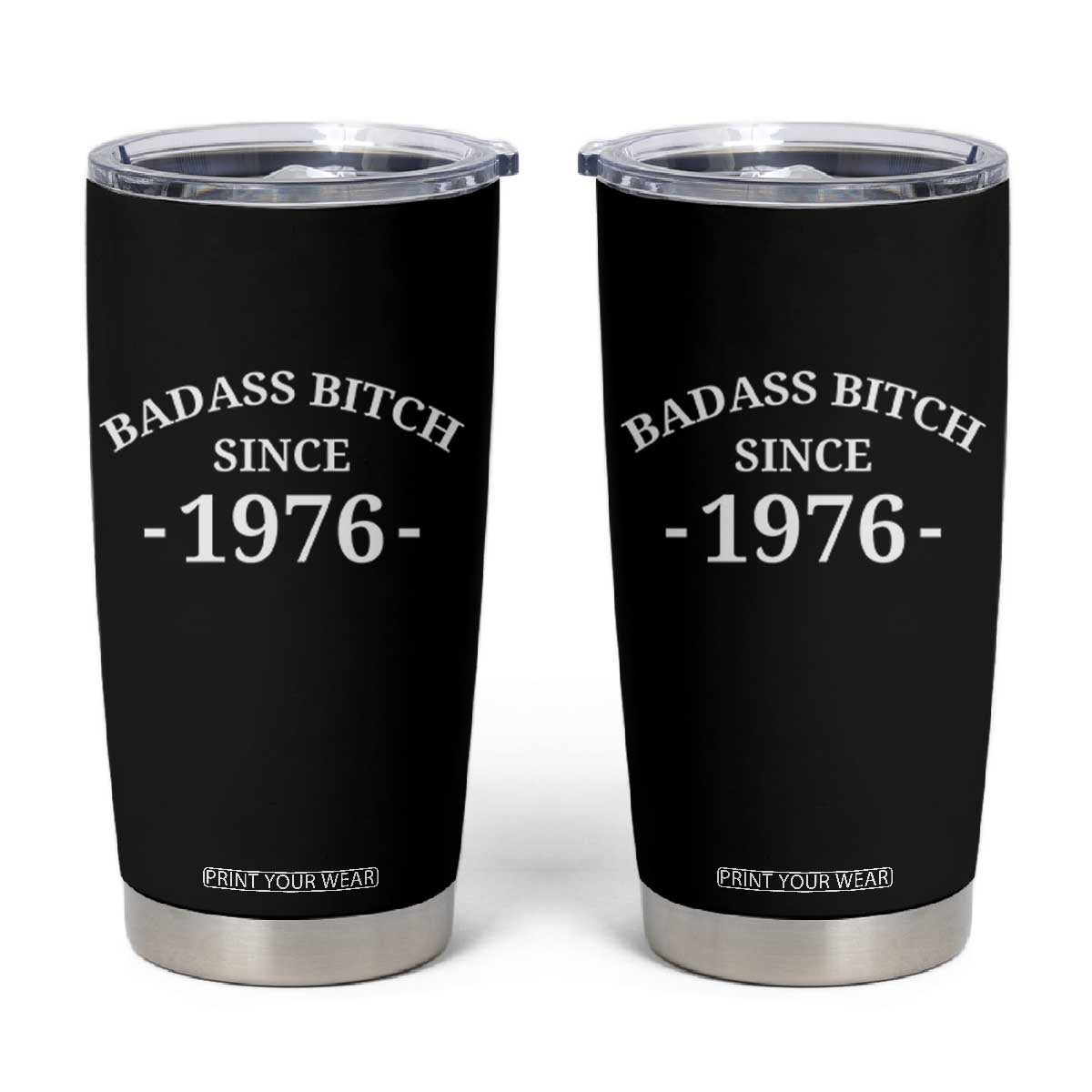 Funny 50th Birthday Tumbler Cup Badass Bih Since 1976 TS10 Black Print Your Wear