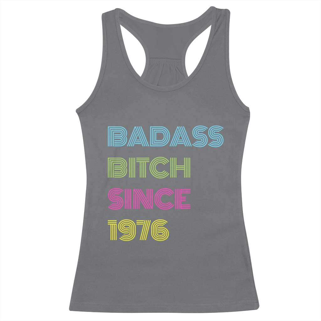 Funny 50th Birthday Racerback Tank Top Retro Vintage Badass Bih Since 1976 TS10 Charcoal Print Your Wear