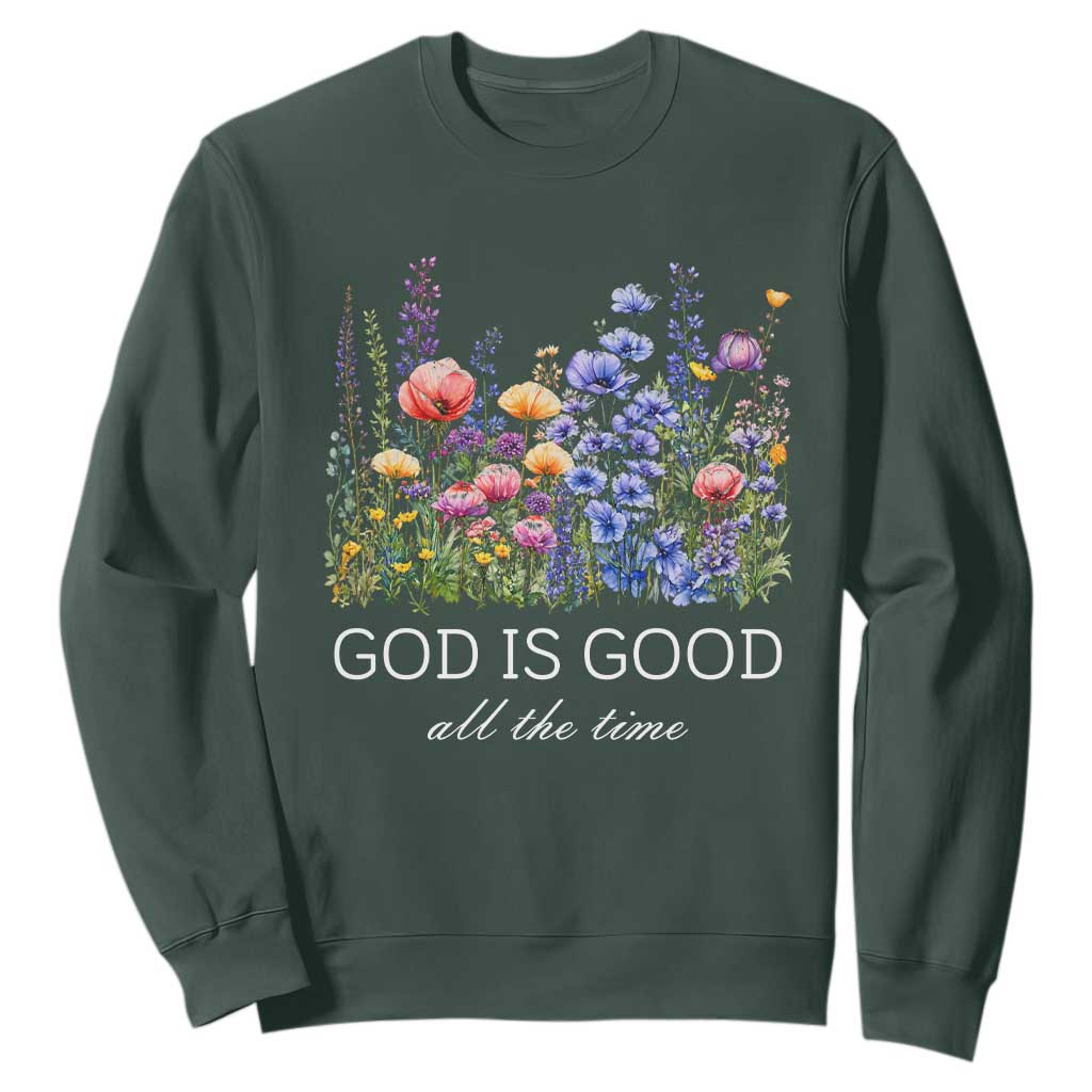 God Is Good Sweatshirt Wildflower Christian Jesus Graphic Religious Bible Verse TS10 Dark Forest Green Print Your Wear
