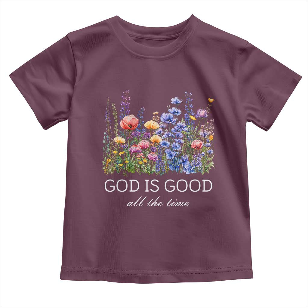 God Is Good Toddler T Shirt Wildflower Christian Jesus Graphic Religious Bible Verse TS10 Maroon Print Your Wear