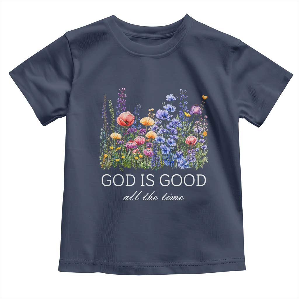 God Is Good Toddler T Shirt Wildflower Christian Jesus Graphic Religious Bible Verse TS10 Navy Print Your Wear