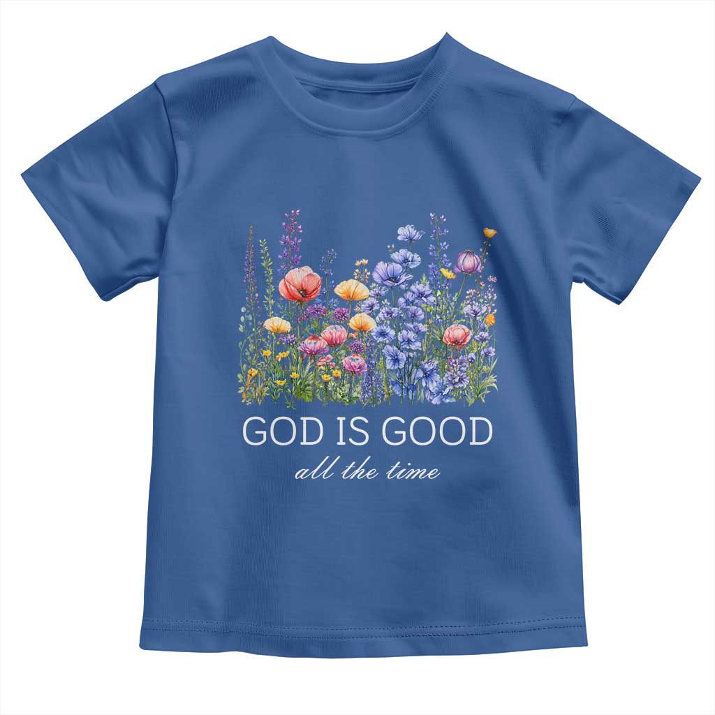 God Is Good Toddler T Shirt Wildflower Christian Jesus Graphic Religious Bible Verse TS10 Royal Blue Print Your Wear