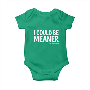 I Could Be Meaner But Jesus Said No Baby Onesie Funny Christian TS10 Irish Green Print Your Wear