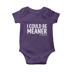 I Could Be Meaner But Jesus Said No Baby Onesie Funny Christian TS10 Purple Print Your Wear