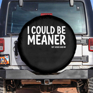 I Could Be Meaner But Jesus Said No Spare Tire Cover Funny Christian TS10 No hole Black Print Your Wear