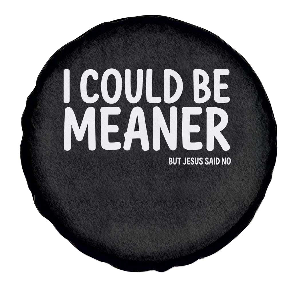 I Could Be Meaner But Jesus Said No Spare Tire Cover Funny Christian TS10 Print Your Wear
