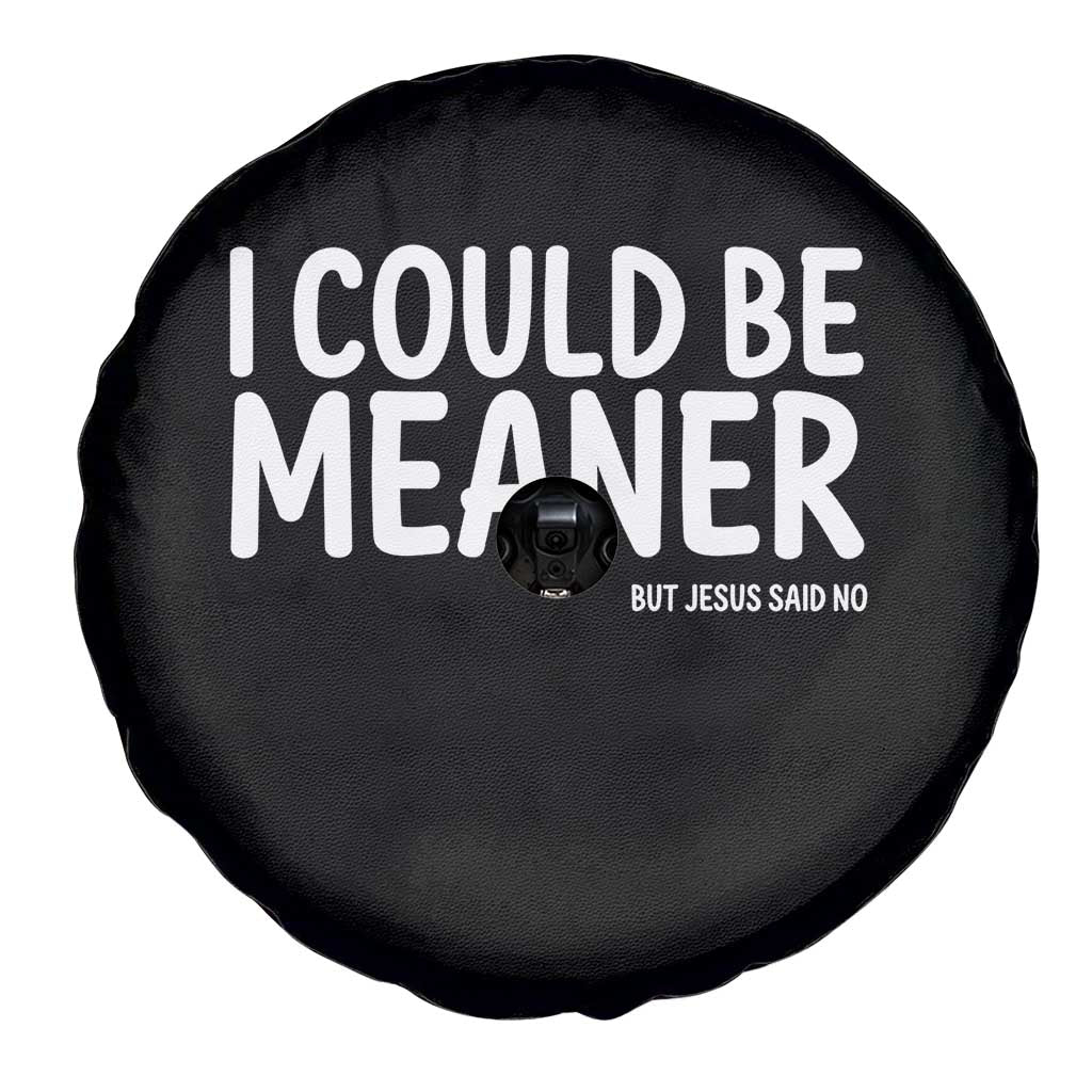 I Could Be Meaner But Jesus Said No Spare Tire Cover Funny Christian TS10 Print Your Wear