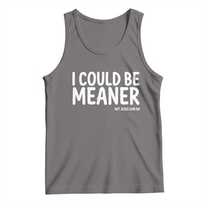 I Could Be Meaner But Jesus Said No Tank Top Funny Christian TS10 Deep Heather Print Your Wear