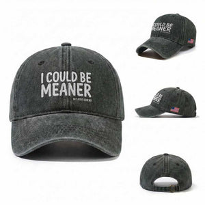 I Could Be Meaner But Jesus Said No Washed Cotton Baseball Cap Funny Christian TS10 Washed Cap Universal Fit Dark Green Print Your Wear