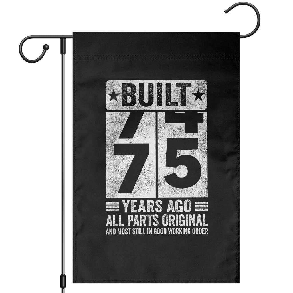 75th Birthday Garden Flag Built 75 Years Ago All Parts Original Gifts TS10 Black Print Your Wear