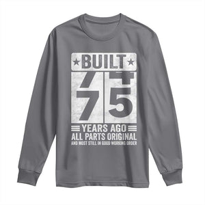 75th Birthday Long Sleeve Shirt Built 75 Years Ago All Parts Original Gifts TS10 Charcoal Print Your Wear