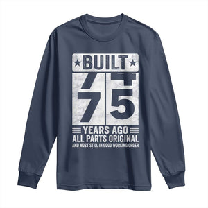 75th Birthday Long Sleeve Shirt Built 75 Years Ago All Parts Original Gifts TS10 Navy Print Your Wear