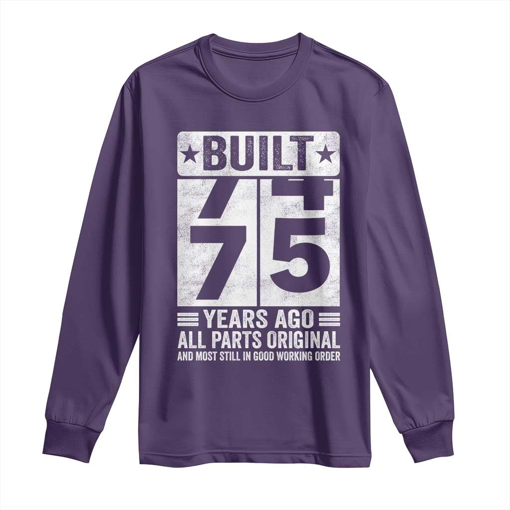75th Birthday Long Sleeve Shirt Built 75 Years Ago All Parts Original Gifts TS10 Purple Print Your Wear