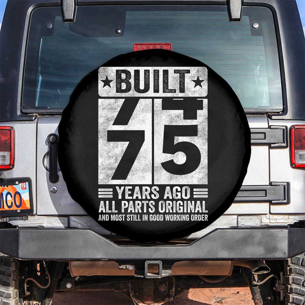 75th Birthday Spare Tire Cover Built 75 Years Ago All Parts Original Gifts TS10 No hole Black Print Your Wear