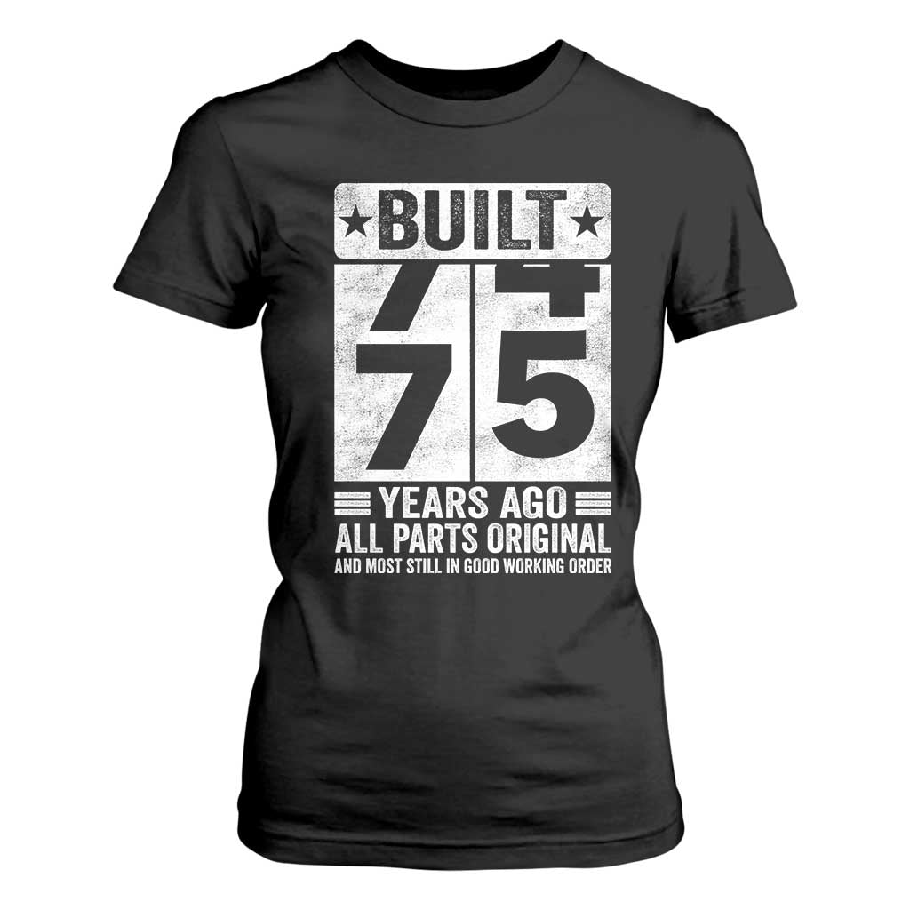 75th Birthday T Shirt For Women Built 75 Years Ago All Parts Original Gifts TS10 Black Print Your Wear