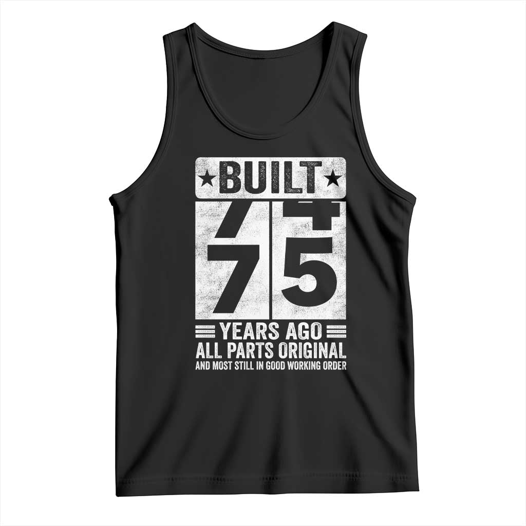 75th Birthday Tank Top Built 75 Years Ago All Parts Original Gifts TS10 Black Print Your Wear