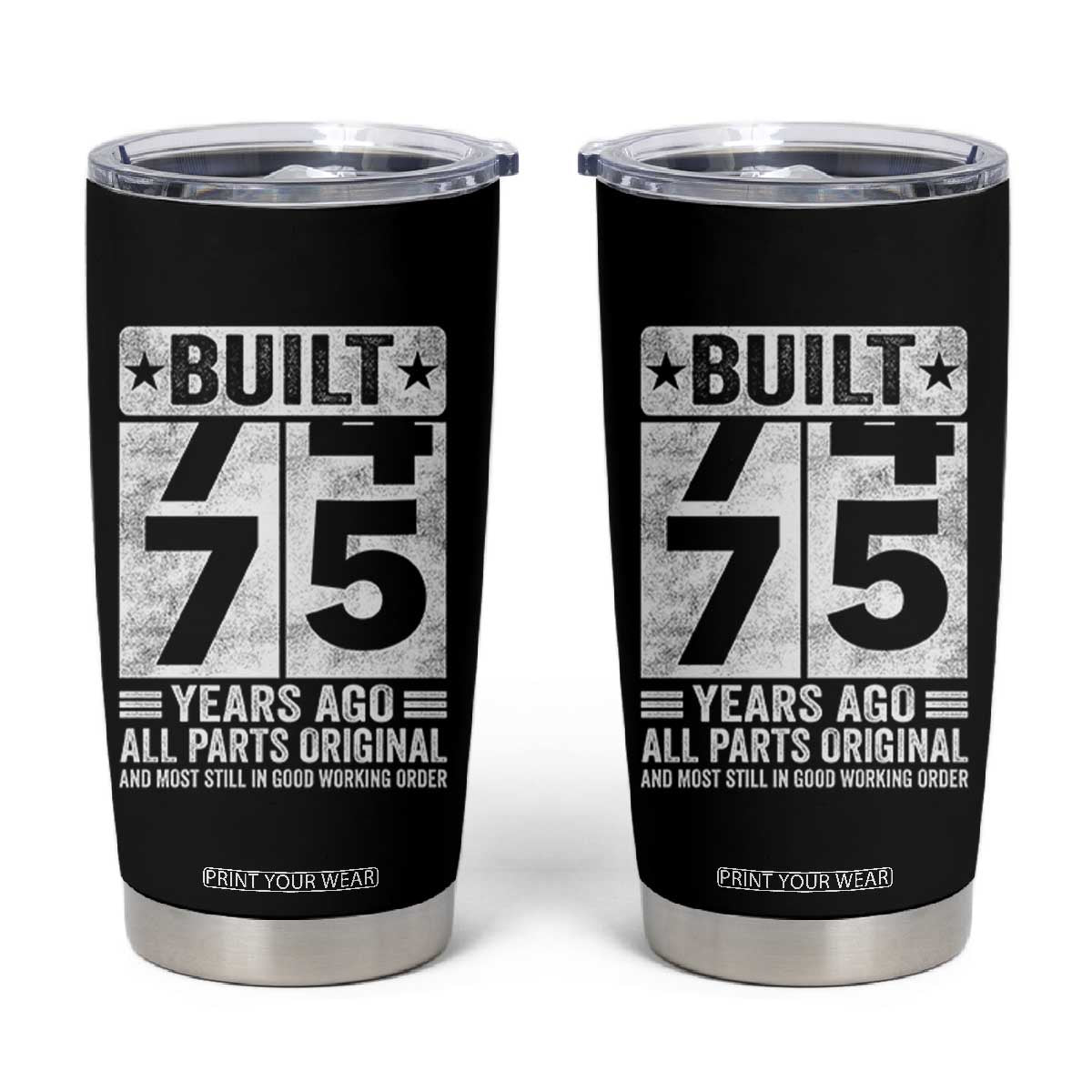 75th Birthday Tumbler Cup Built 75 Years Ago All Parts Original Gifts TS10 Black Print Your Wear