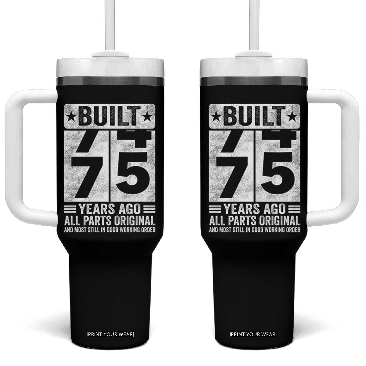 75th Birthday Tumbler With Handle Built 75 Years Ago All Parts Original Gifts TS10 One Size: 40 oz Black Print Your Wear
