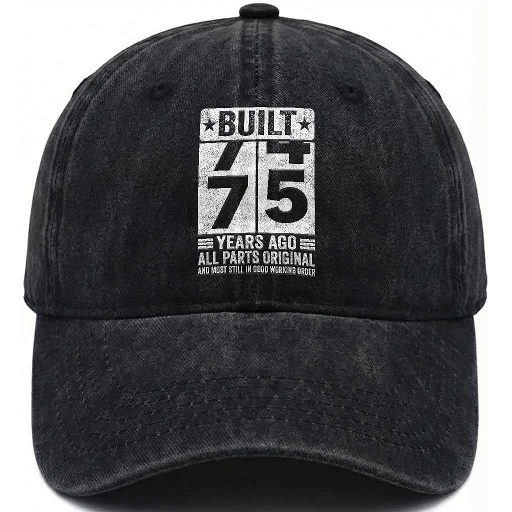 75th Birthday Washed Cotton Baseball Cap Built 75 Years Ago All Parts Original Gifts TS10 Print Your Wear