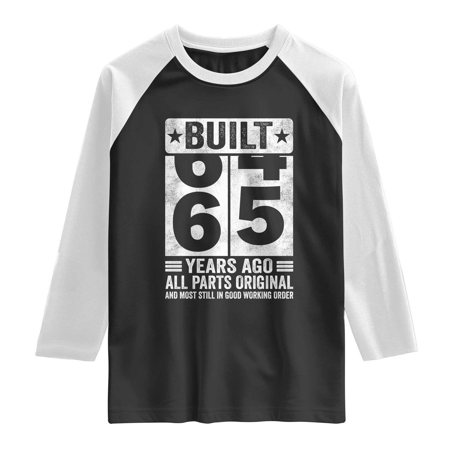 65th Birthday Raglan Shirt Built 65 Years Ago All Parts Original Gifts TS10 Black White Print Your Wear