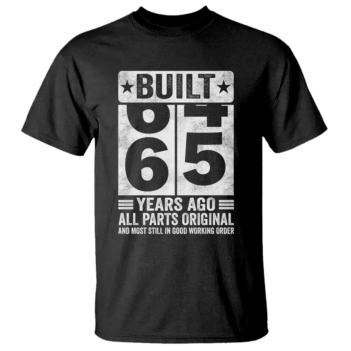 65th Birthday T Shirt Built 65 Years Ago All Parts Original Gifts TS10 Black Print Your Wear