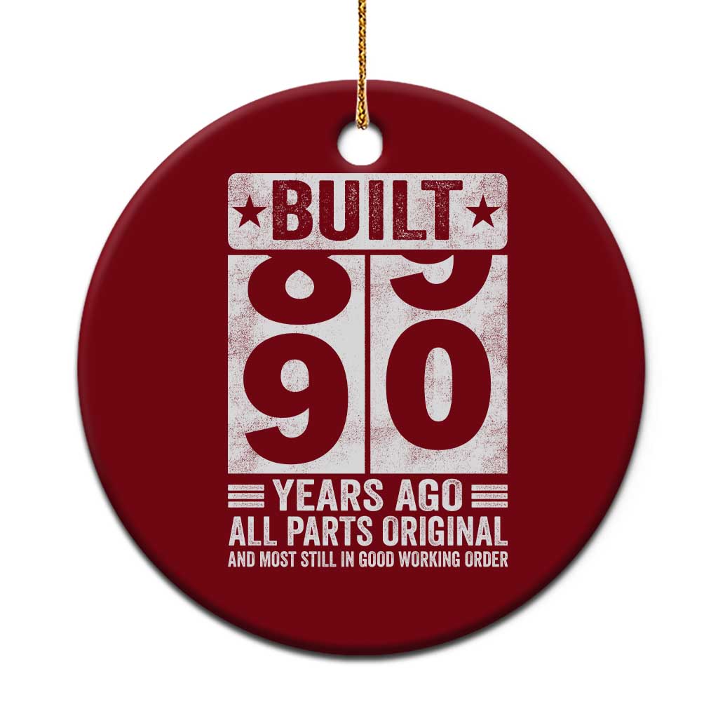 90th Birthday Ceramic Ornament Built 90 Years Ago All Parts Original Gifts TS10 1pc Red Print Your Wear