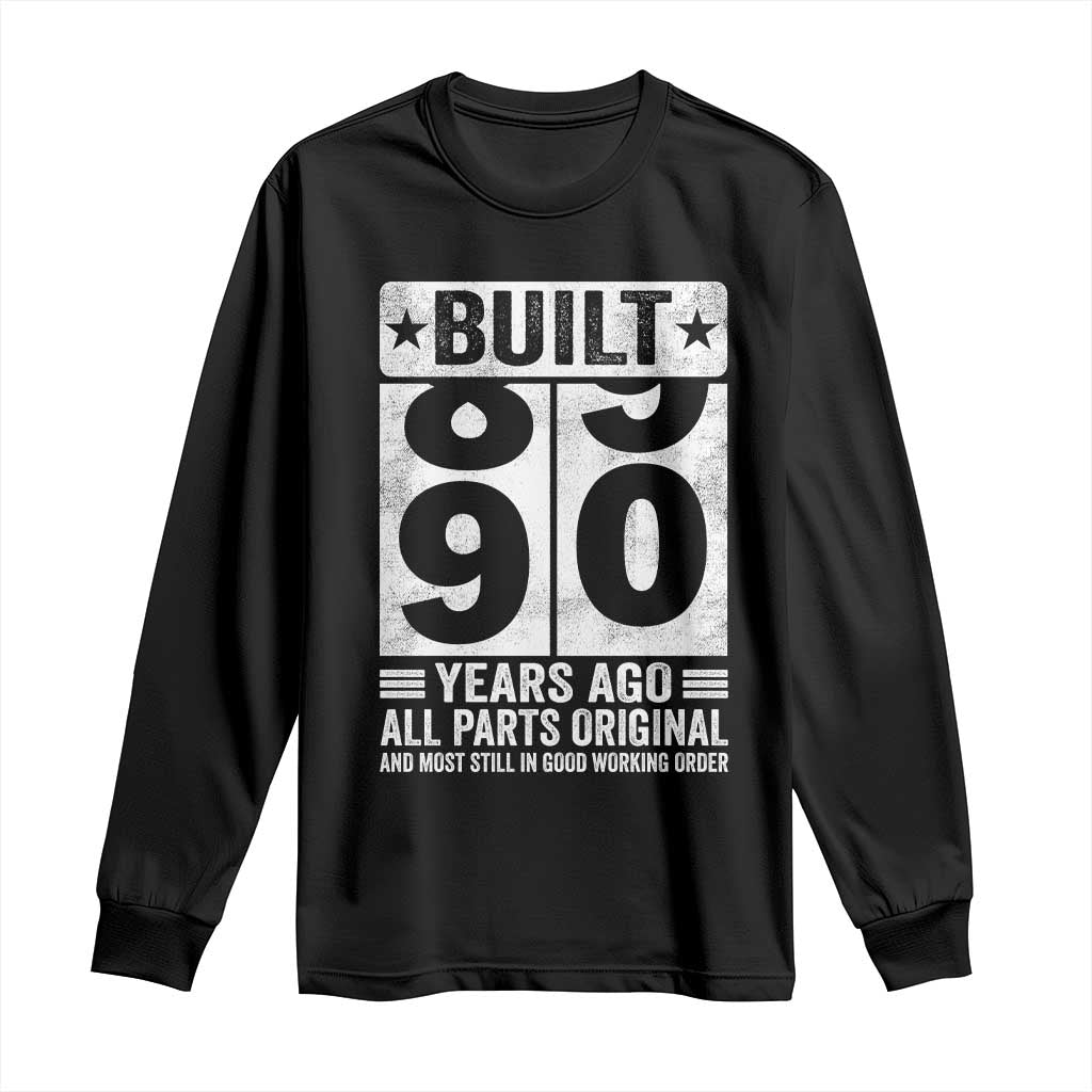90th Birthday Long Sleeve Shirt Built 90 Years Ago All Parts Original Gifts TS10 Black Print Your Wear