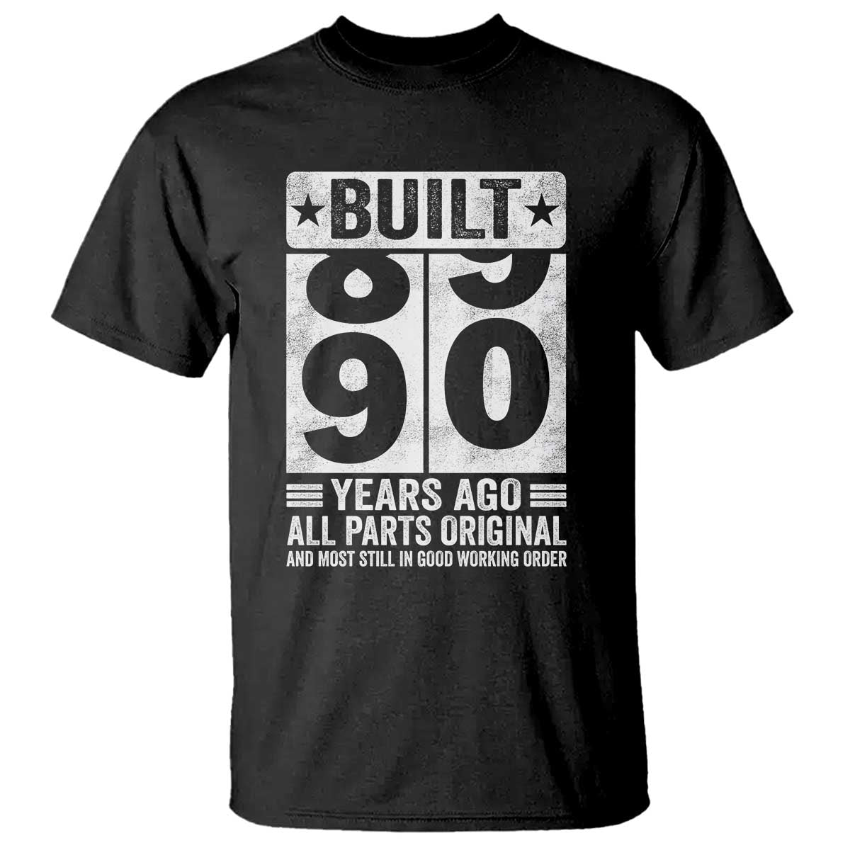 90th Birthday T Shirt Built 90 Years Ago All Parts Original Gifts TS10 Black Print Your Wear